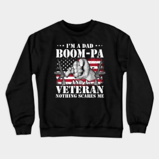 Vintage American Flag I'm A Dad Boom-pa And A Veteran Nothing Scares Me Happy Fathers Day Veterans Day Crewneck Sweatshirt
